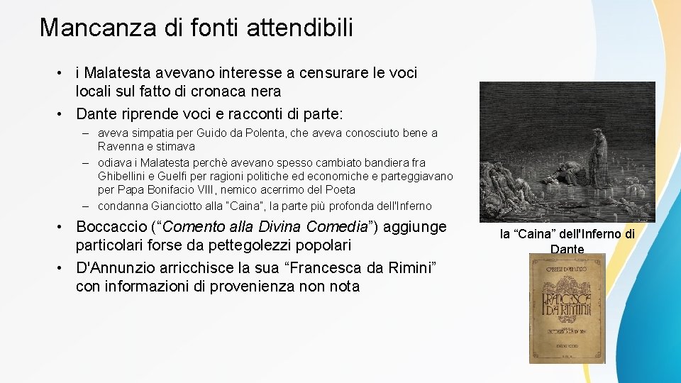 Mancanza di fonti attendibili • i Malatesta avevano interesse a censurare le voci locali