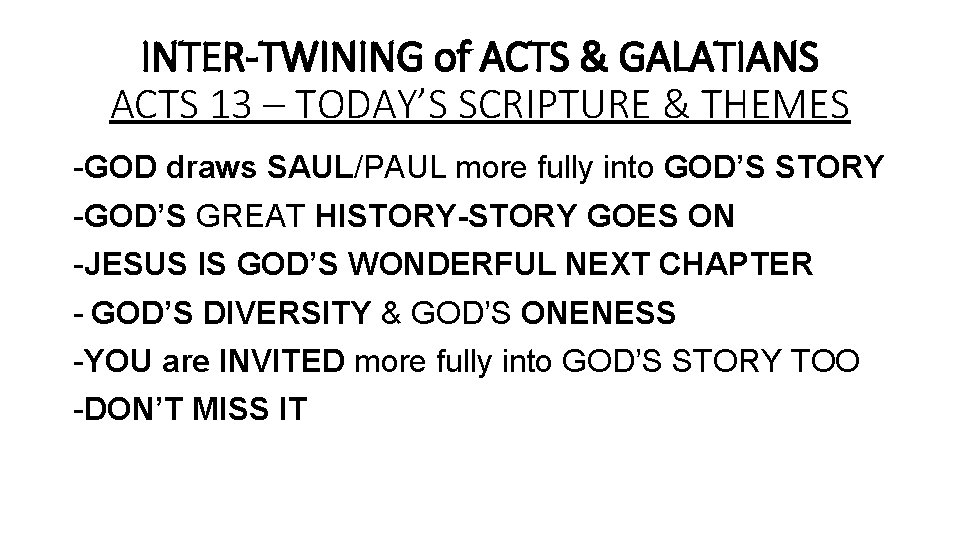 INTER-TWINING of ACTS & GALATIANS ACTS 13 – TODAY’S SCRIPTURE & THEMES -GOD draws