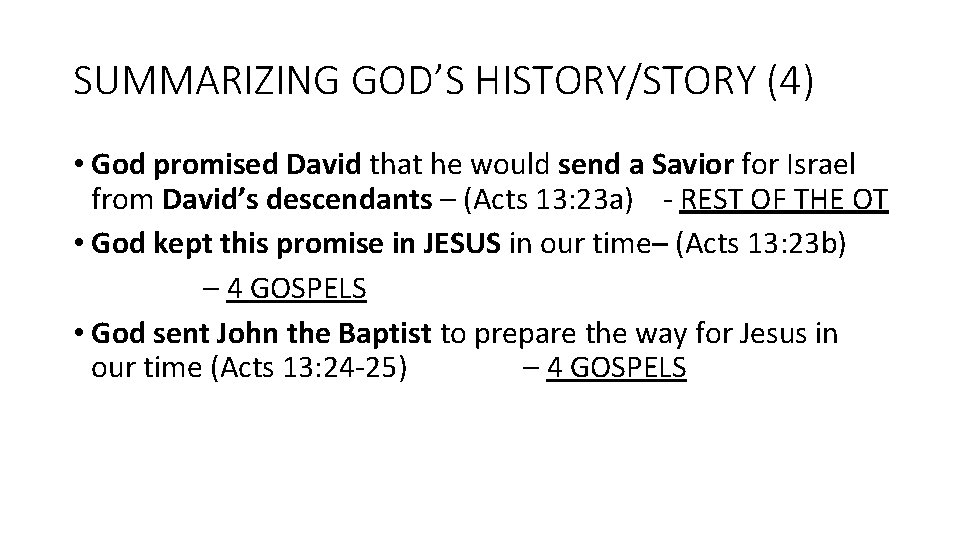 SUMMARIZING GOD’S HISTORY/STORY (4) • God promised David that he would send a Savior