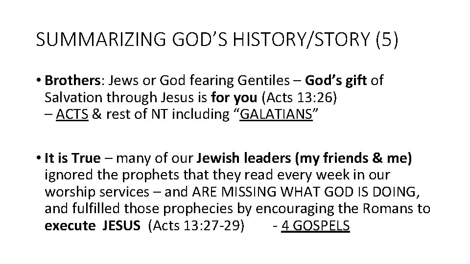 SUMMARIZING GOD’S HISTORY/STORY (5) • Brothers: Jews or God fearing Gentiles – God’s gift