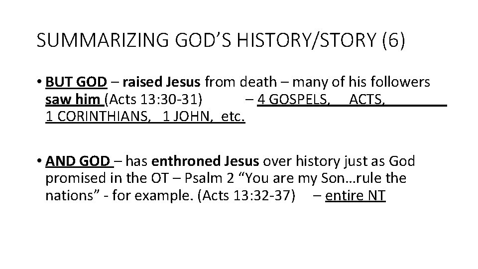 SUMMARIZING GOD’S HISTORY/STORY (6) • BUT GOD – raised Jesus from death – many