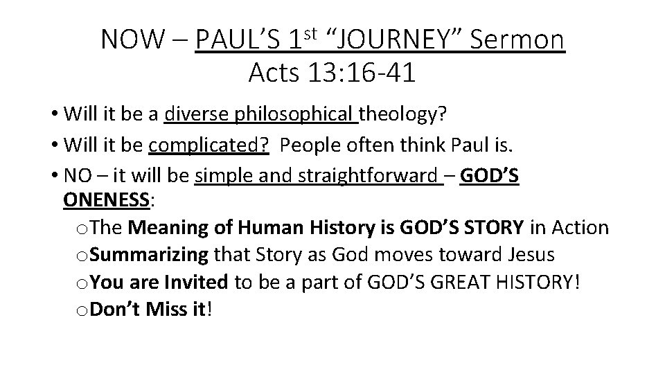 NOW – PAUL’S 1 st “JOURNEY” Sermon Acts 13: 16 -41 • Will it