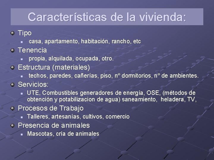Características de la vivienda: Tipo n casa, apartamento, habitación, rancho, etc Tenencia n propia,