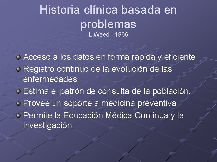 Historia clínica basada en problemas L. Weed - 1966 Acceso a los datos en