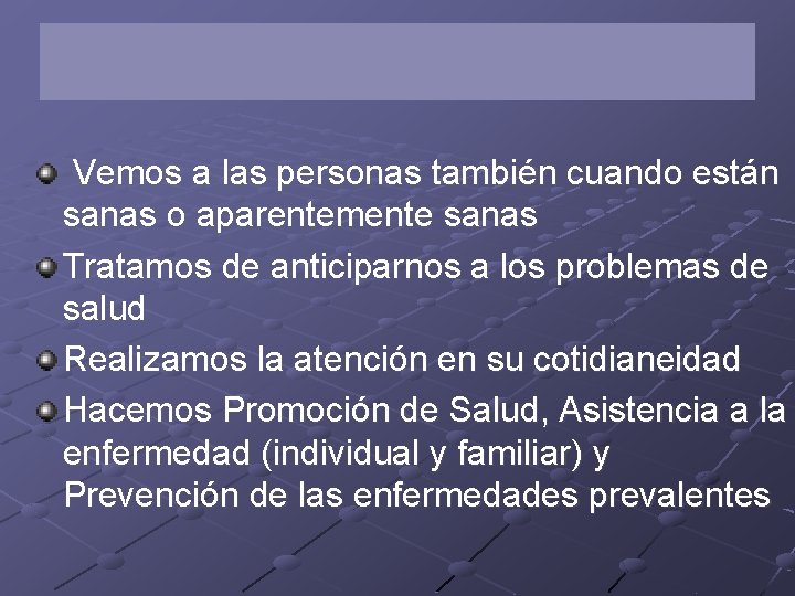 Vemos a las personas también cuando están sanas o aparentemente sanas Tratamos de anticiparnos