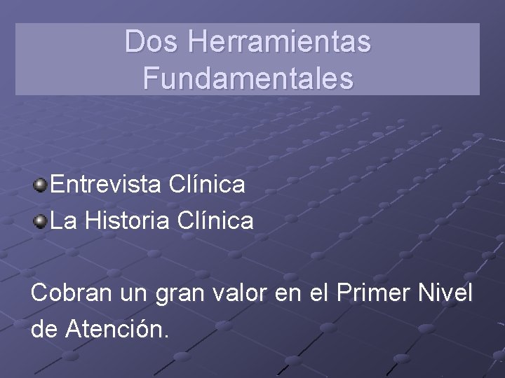 Dos Herramientas Fundamentales Entrevista Clínica La Historia Clínica Cobran un gran valor en el