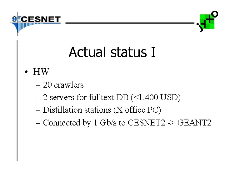 Actual status I • HW – 20 crawlers – 2 servers for fulltext DB