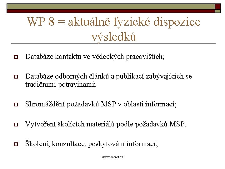 WP 8 = aktuálně fyzické dispozice výsledků o Databáze kontaktů ve vědeckých pracovištích; o