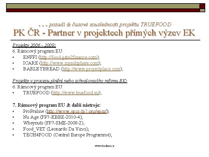 …pozadí & časové souslednosti projektu TRUEFOOD PK ČR - Partner v projektech přímých výzev