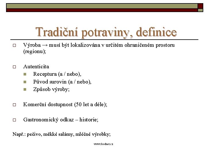 Tradiční potraviny, definice o Výroba → musí být lokalizována v určitém ohraničeném prostoru (regionu);