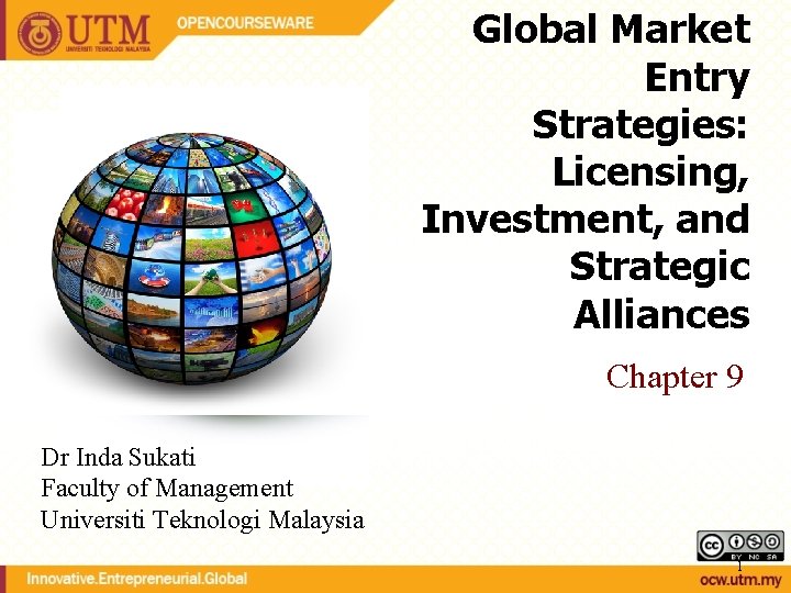 Global Market Entry Strategies: Licensing, Investment, and Strategic Alliances Chapter 9 Dr Inda Sukati