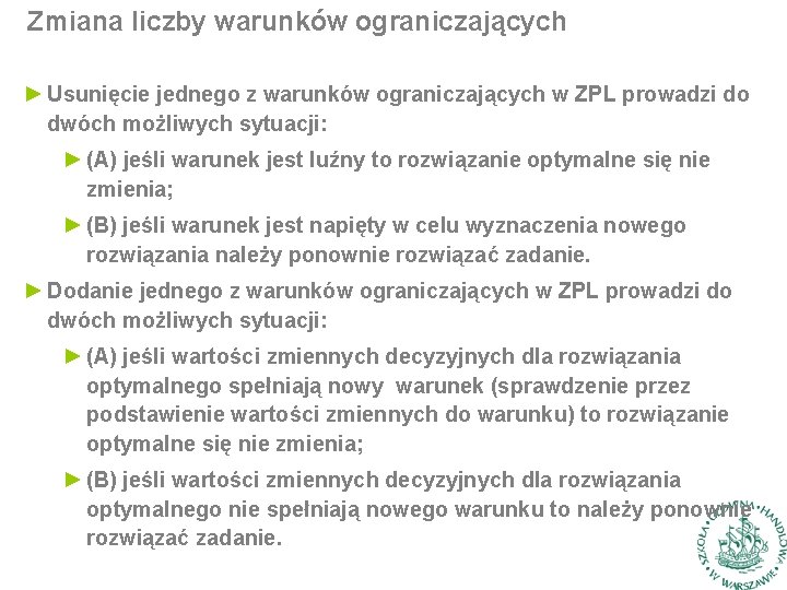 Zmiana liczby warunków ograniczających ► Usunięcie jednego z warunków ograniczających w ZPL prowadzi do