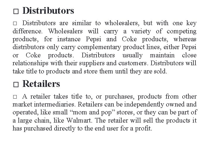 � Distributors are similar to wholesalers, but with one key difference. Wholesalers will carry