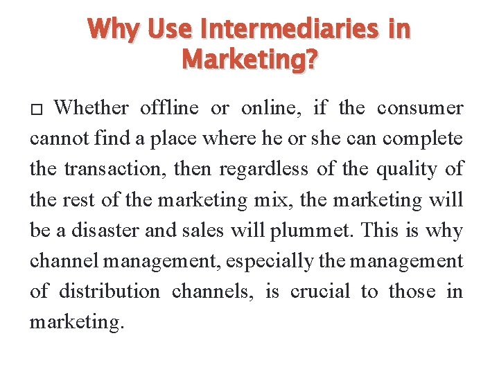 Why Use Intermediaries in Marketing? Whether offline or online, if the consumer cannot find