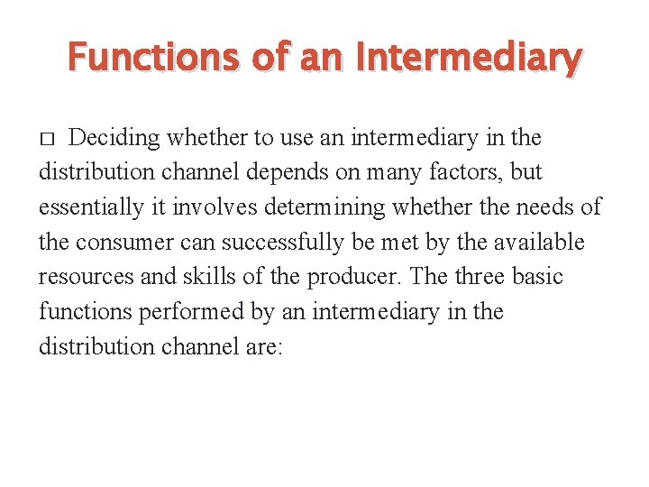 Functions of an Intermediary Deciding whether to use an intermediary in the distribution channel