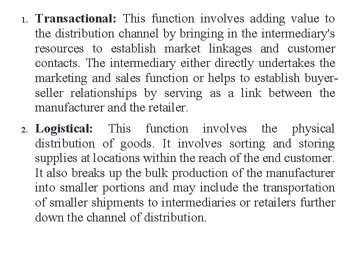 1. Transactional: This function involves adding value to the distribution channel by bringing in