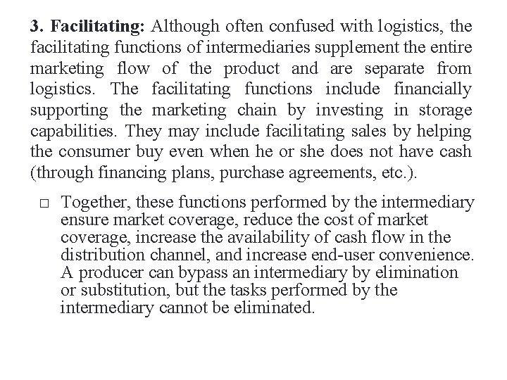 3. Facilitating: Although often confused with logistics, the facilitating functions of intermediaries supplement the