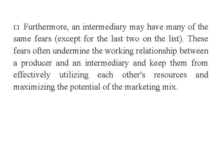 Furthermore, an intermediary may have many of the same fears (except for the last