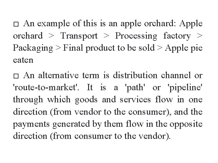 An example of this is an apple orchard: Apple orchard > Transport > Processing