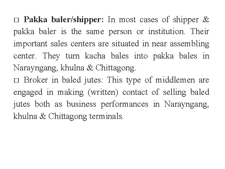 Pakka baler/shipper: In most cases of shipper & pakka baler is the same person