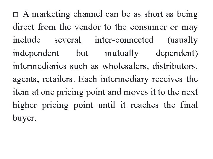 A marketing channel can be as short as being direct from the vendor to