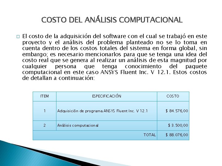 COSTO DEL ANÁLISIS COMPUTACIONAL � El costo de la adquisición del software con el