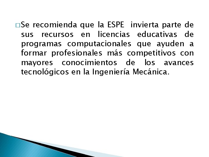 � Se recomienda que la ESPE invierta parte de sus recursos en licencias educativas