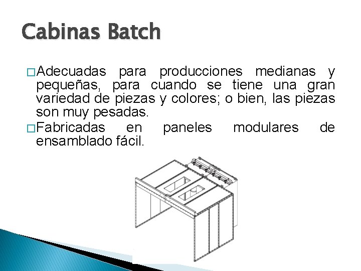 Cabinas Batch � Adecuadas para producciones medianas y pequeñas, para cuando se tiene una