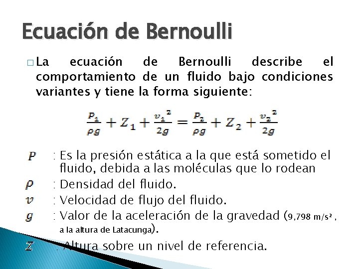 Ecuación de Bernoulli � La ecuación de Bernoulli describe el comportamiento de un fluido