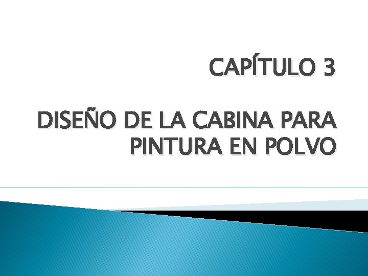 CAPÍTULO 3 DISEÑO DE LA CABINA PARA PINTURA EN POLVO 