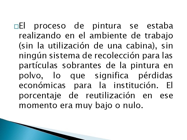 �El proceso de pintura se estaba realizando en el ambiente de trabajo (sin la