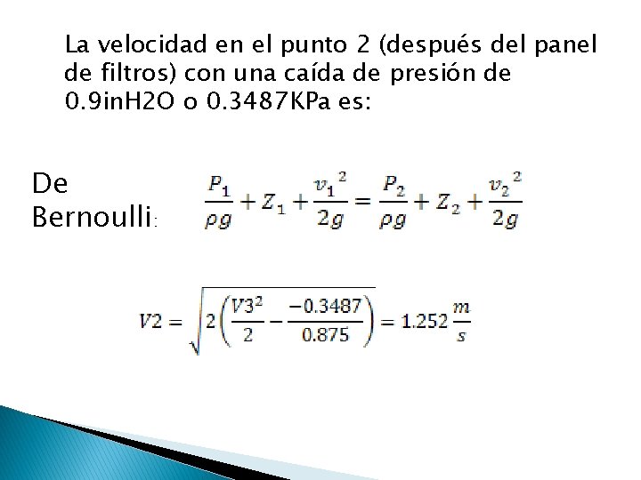 La velocidad en el punto 2 (después del panel de filtros) con una caída