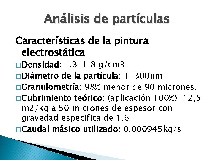 Análisis de partículas Características de la pintura electrostática � Densidad: 1, 3 -1, 8