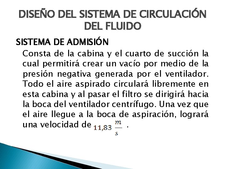 DISEÑO DEL SISTEMA DE CIRCULACIÓN DEL FLUIDO SISTEMA DE ADMISIÓN Consta de la cabina