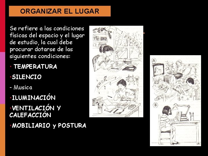 ORGANIZAR EL LUGAR Se refiere a las condiciones físicas del espacio y el lugar