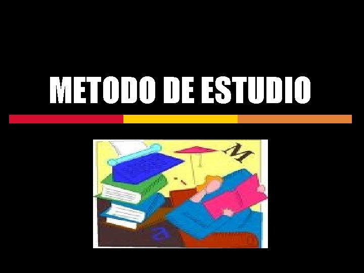 METODO DE ESTUDIO 