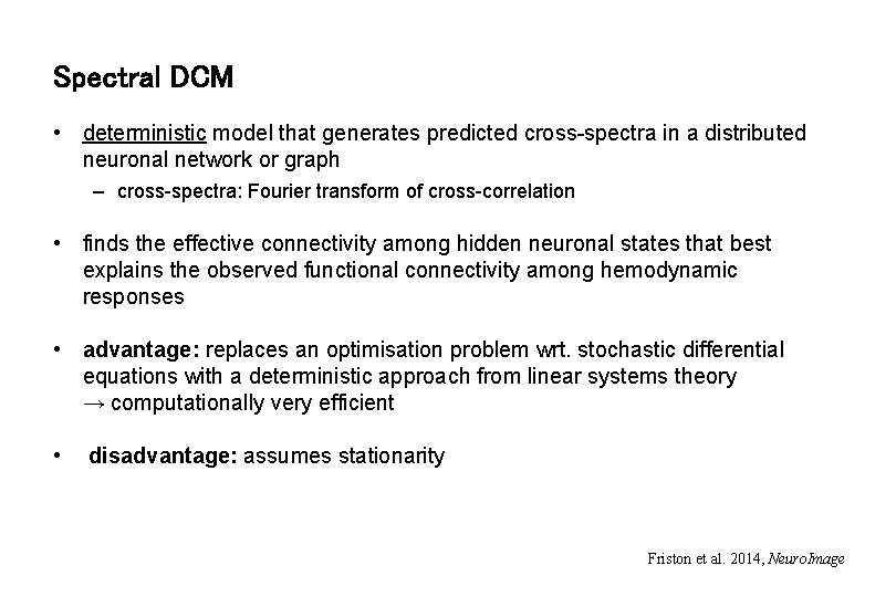 Spectral DCM • deterministic model that generates predicted cross-spectra in a distributed neuronal network