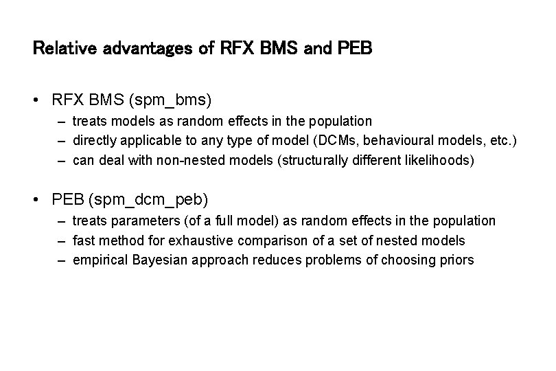 Relative advantages of RFX BMS and PEB • RFX BMS (spm_bms) – treats models