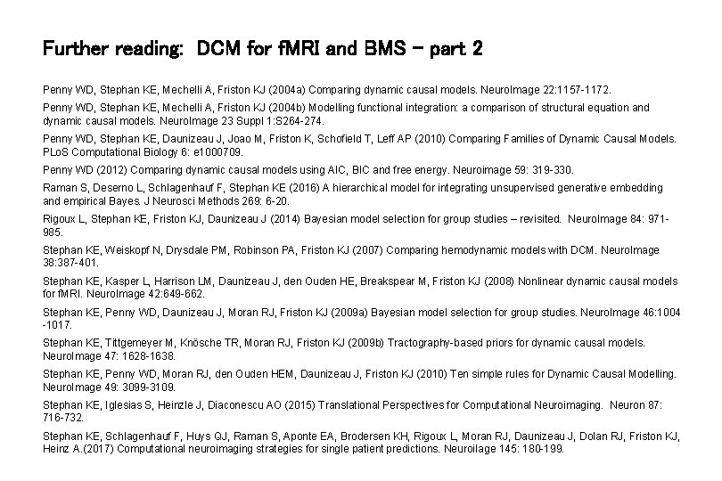 Further reading: DCM for f. MRI and BMS – part 2 Penny WD, Stephan