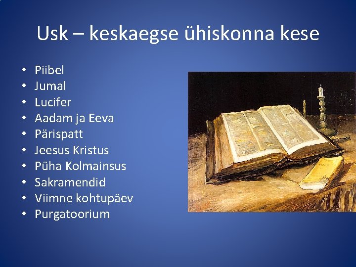 Usk – keskaegse ühiskonna kese • • • Piibel Jumal Lucifer Aadam ja Eeva