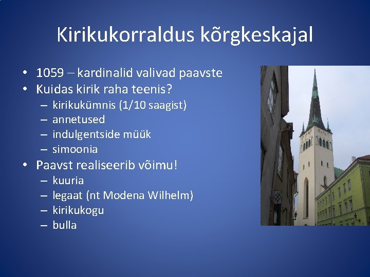 Kirikukorraldus kõrgkeskajal • 1059 – kardinalid valivad paavste • Kuidas kirik raha teenis? –