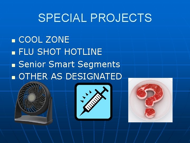 SPECIAL PROJECTS n n COOL ZONE FLU SHOT HOTLINE Senior Smart Segments OTHER AS