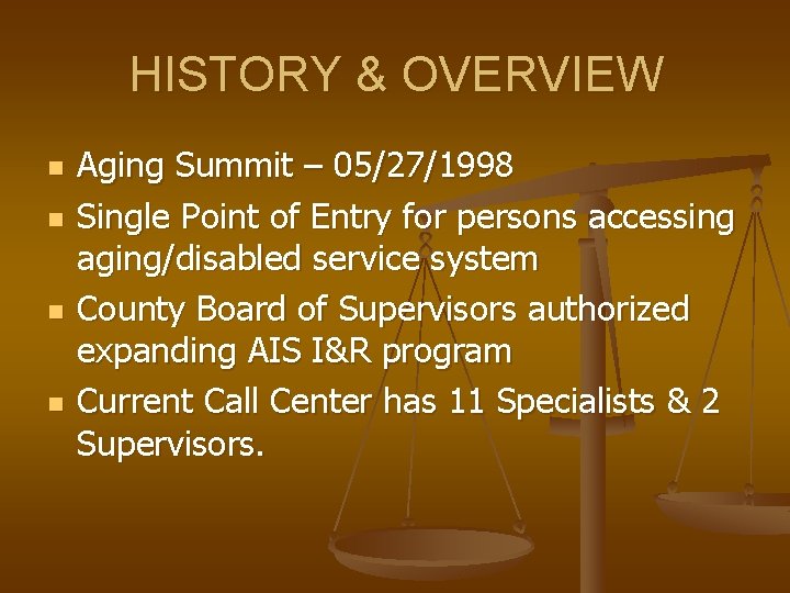 HISTORY & OVERVIEW n n Aging Summit – 05/27/1998 Single Point of Entry for