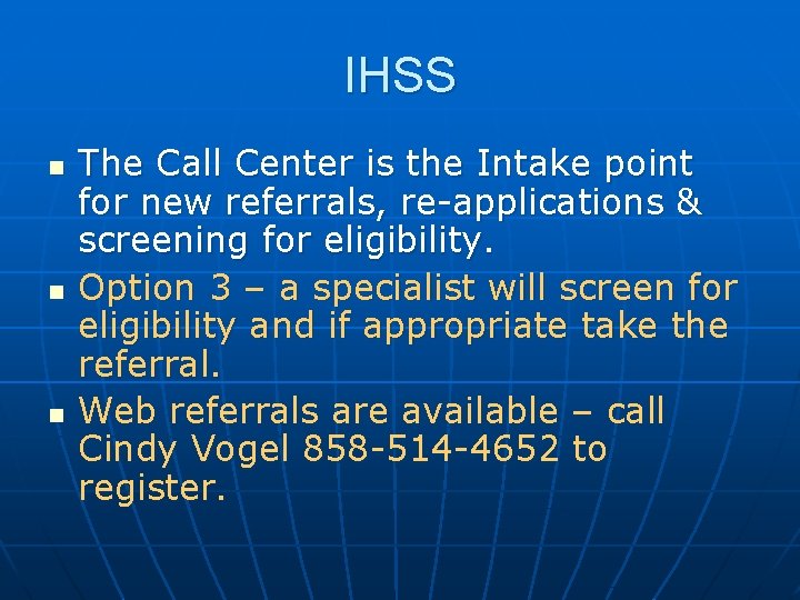 IHSS n n n The Call Center is the Intake point for new referrals,