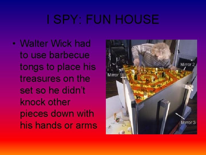 I SPY: FUN HOUSE • Walter Wick had to use barbecue tongs to place