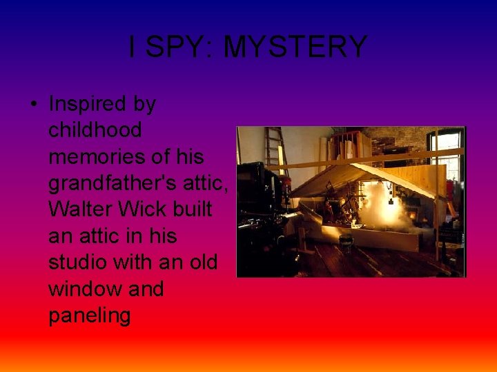 I SPY: MYSTERY • Inspired by childhood memories of his grandfather's attic, Walter Wick