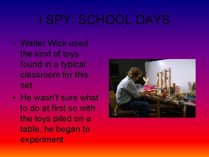 I SPY: SCHOOL DAYS • Walter Wick used the kind of toys found in