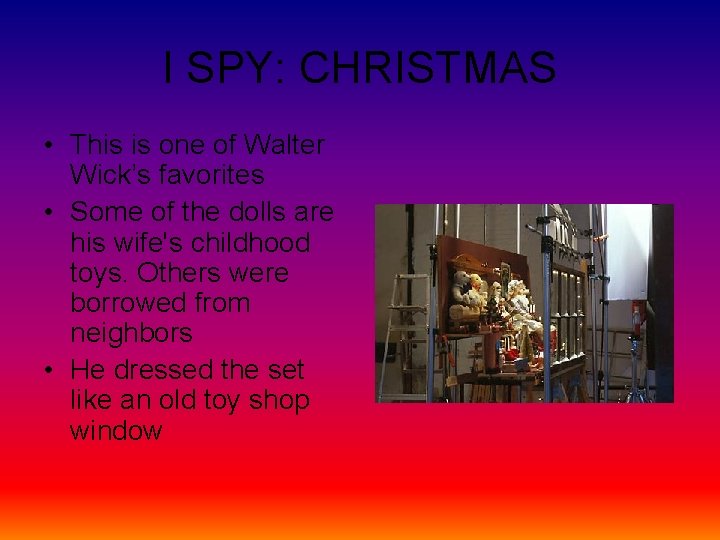 I SPY: CHRISTMAS • This is one of Walter Wick’s favorites • Some of