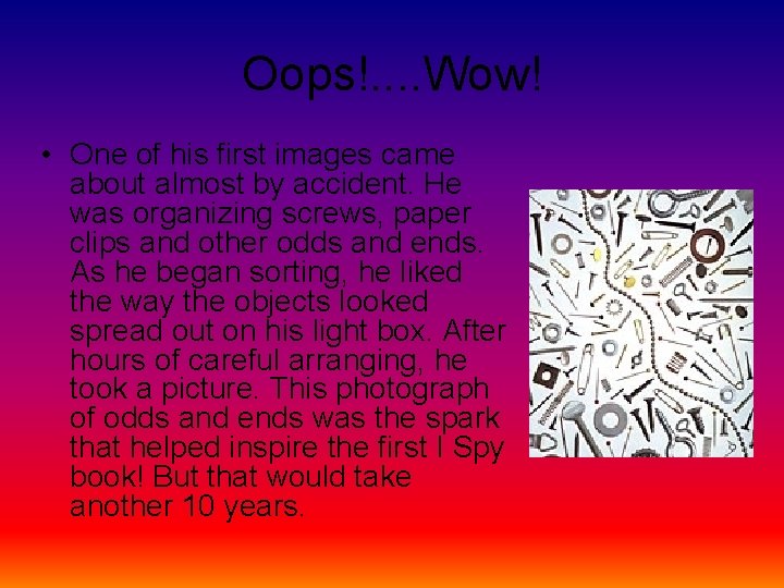 Oops!. . Wow! • One of his first images came about almost by accident.