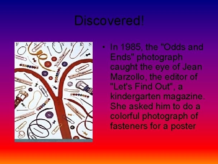 Discovered! • In 1985, the "Odds and Ends" photograph caught the eye of Jean